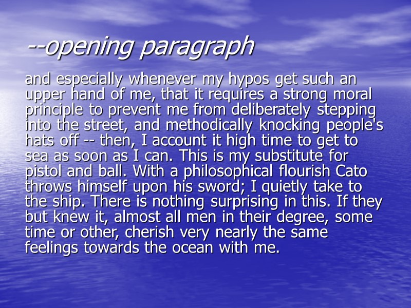 --opening paragraph and especially whenever my hypos get such an upper hand of me,